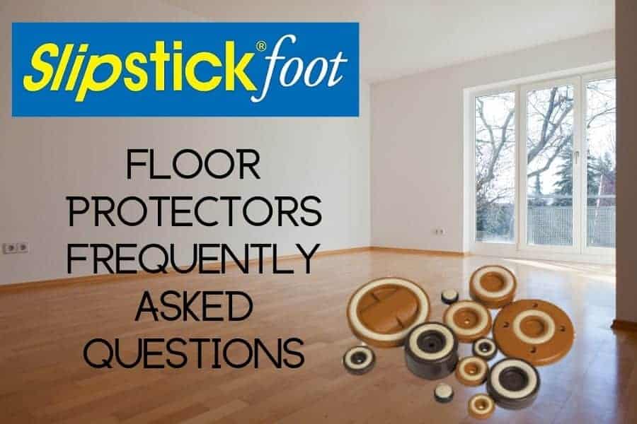 Slipstick Foot Floor Protectors Frequently Asked Questions