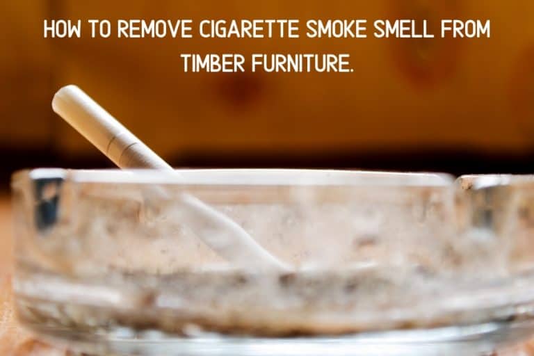 How to remove cigarette smoke smell from timber furniture. Furniture
