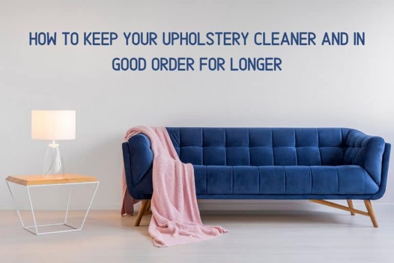 How to keep upholstery clean and in good order for longer Furniture
