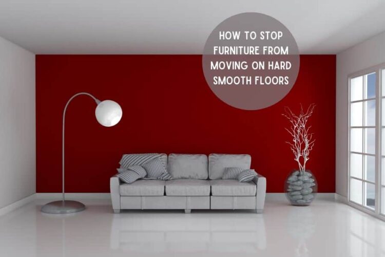 How to stop furniture from moving on hard floors Furniture Care Products