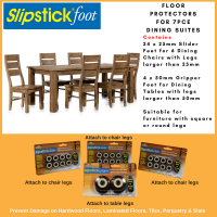 Floor Protector Pack for a 7 Piece Dining Setting. Furniture Sliders for the dining chairs and a set of Furniture Grippers for the dining table legs. This pack provides a long term solution to protecting your floors from furniture damage.