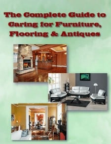 The Complete Guide To Caring for Furniture, Flooring & Antiques 