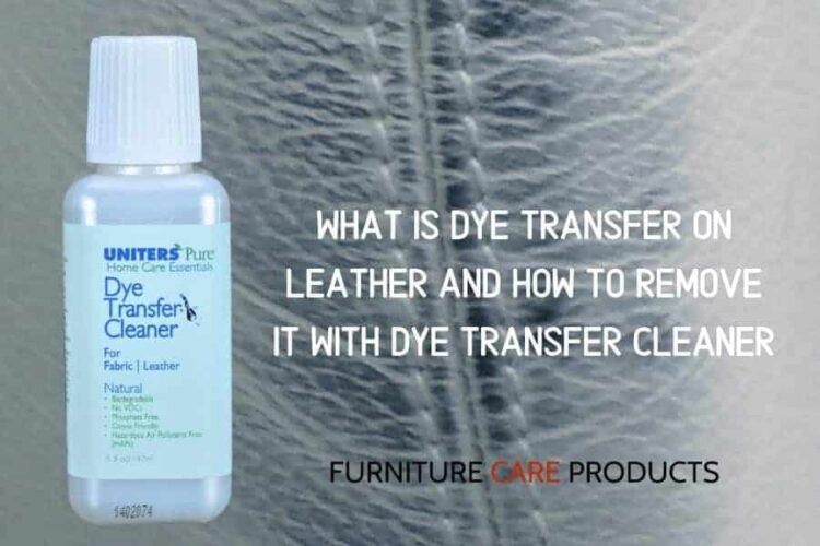 What is dye transfer on leather and how to remove it Furniture Care